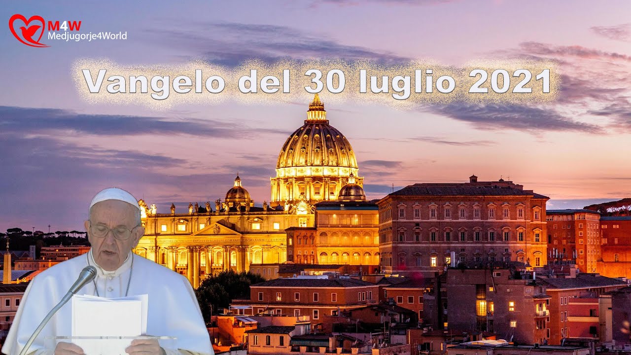 Vangelo del 30 luglio 2021 commentato da Papa Francesco - YouTube