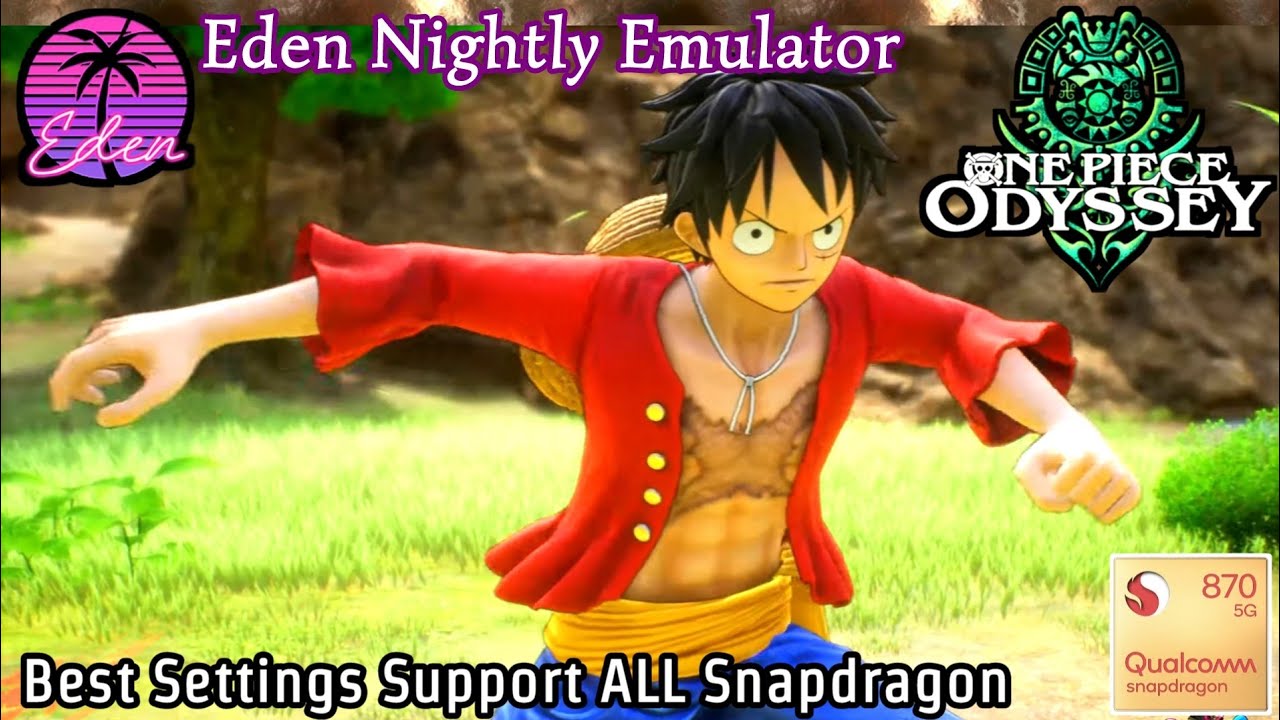 One Piece Odyssey Android Gameplay Eden Nightly Emulator Android Fix Settings Snapdragon All 870