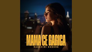 Mama ce gagica