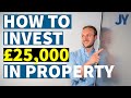 How to invest £25,000 in Property | Property Investing UK | Jamie York