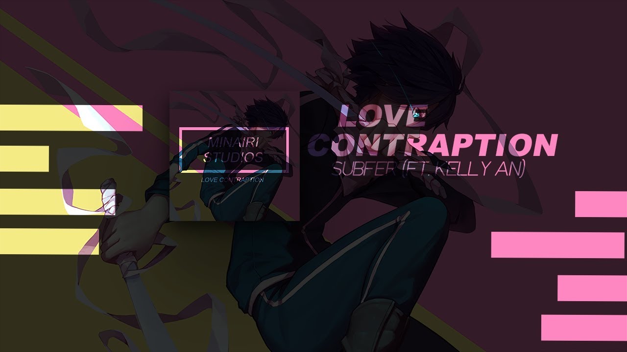 Love Contraption -  Subfer (ft  Kelly An)