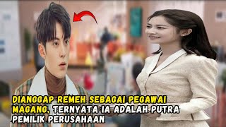 Putra Bos Perusahaan Menyamar Jadi Karyawan Biasa 😎 Alur Drama China