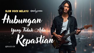 Hubungan Yang Tidak Ada Kepastian  Lagu Slow Rock Melayu Menyayat Hati 2025   Lirik
