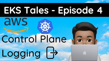 EKS Tales - Episode 4: Amazon #EKS Control Plane Logging
