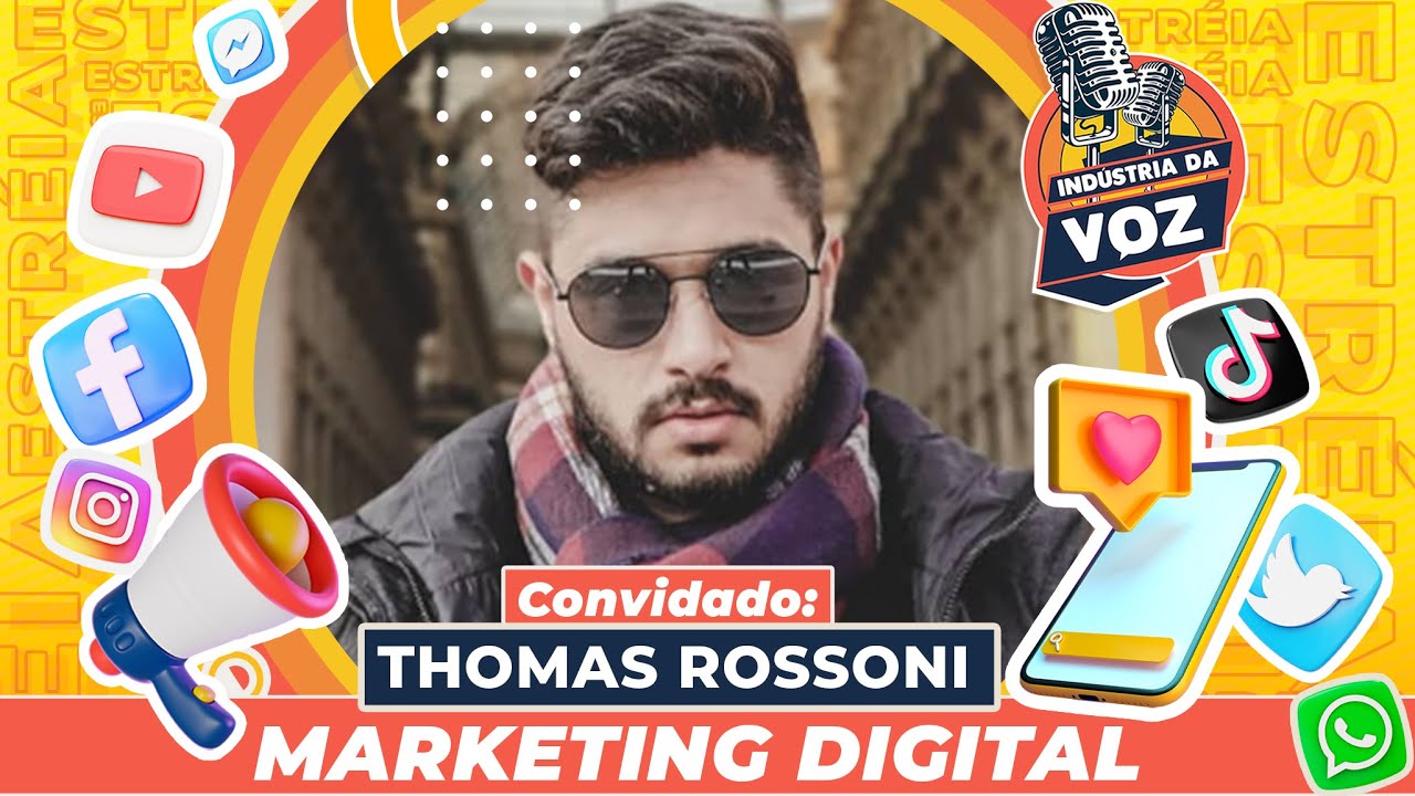 THOMAS ROSSONI [MARKETING DIGITAL] - INDÚSTRIA DA VOZ #07
