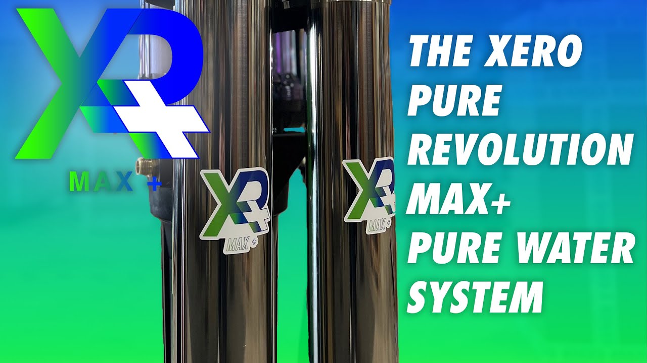 The XERO Pure Revolution MAX+ Pure Water System YouTube