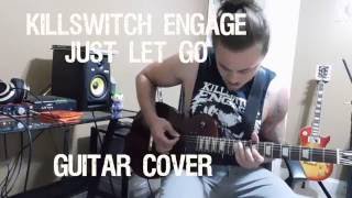 Killswitch Engage - Just Let Go (Guitar Cover  + Tab)
