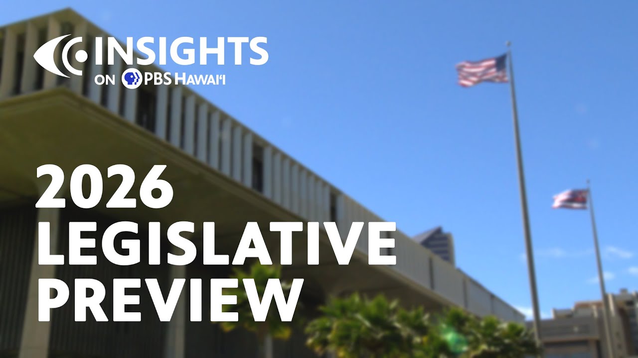 2026 Legislative Preview | INSIGHTS on PBS Hawaiʻi