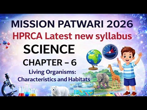 HP PATWARI EXAM 2026 SCIENCE CHAPTER 6 THE LIVING ORGANISM CHARACTERISTICS  AND HABITATE NCERT HPRCA