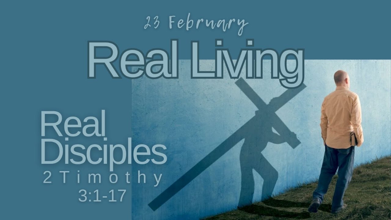 real-living-real-disciples-2-timothy-3-1-17-youtube