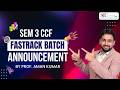 📢 SEM 3 CCF | FastTrack Batch Announcement | Prof. Aman Kumar 🚀 | SCC