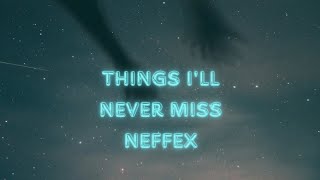 Neffex-Things Ill Never Misslyrics