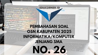 Pembahasan Soal OSN Informatika SMA 2025 Tingkat Kabupaten No. 26 | Mudah Dipahami Pembahasan Soal OSN Informatika SMA 2025 Tingkat Kabupaten No. 26 | Mudah Dipahami
