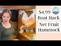 BOAT HACK ~ NET FRUIT HAMMOCK ~ with Mary Beth and Stephen ~ Ep 91