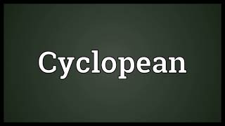 Cyclopean Meaning