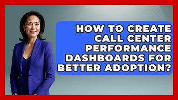 How To Create Call Center Performance Dashboards For Better Adoption? - Call Center Pro Strategies