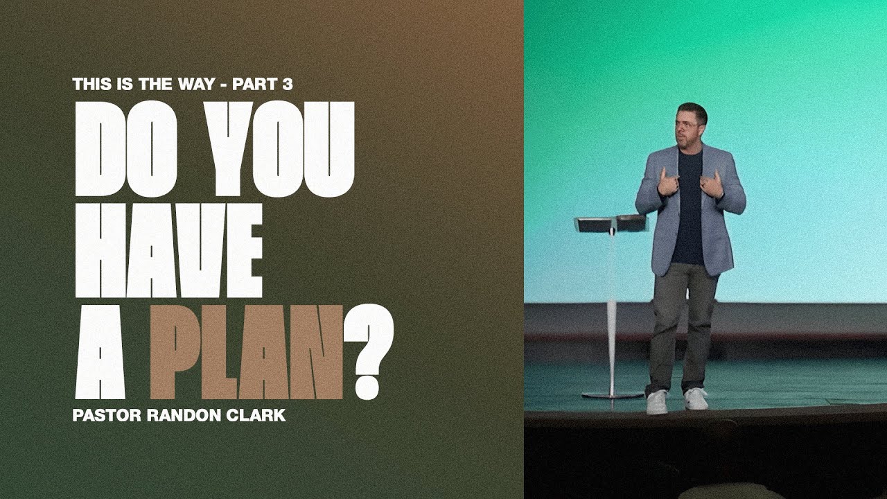TThis Is The Way Part 3 | Do You Have A Plan? | Pastor Randon Clark ...