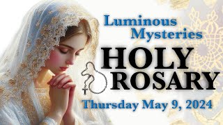 THURSDAY ROSARY Luminous Mysteries | Daily Prayer for May 9, 2024