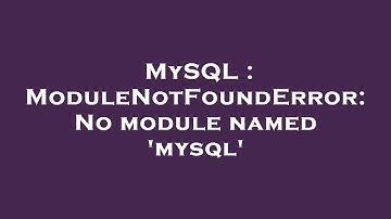 MySQL : ModuleNotFoundError: No module named 