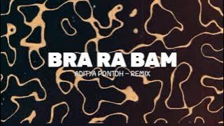BRA RA BAM - REMIX Aditya Pontoh BREAKS MIX