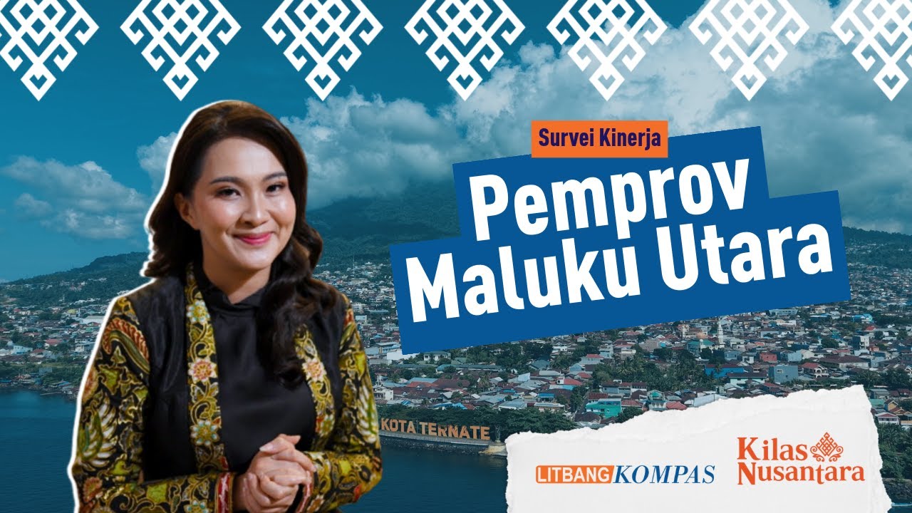 Survei Litbang Kompas: Kinerja Pemprov Maluku Utara | KILAS NUSANTARA
