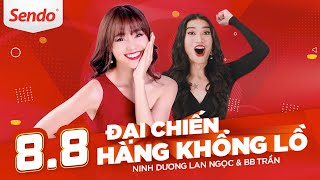 SENDO SALE KHỔNG LỒ 8.8 || MUA ĐI CHỜ CHI x NINH DƯƠNG LAN NGỌC & BB TRẦN