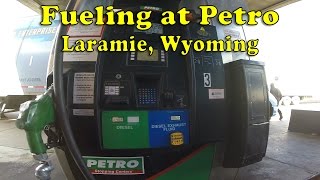 FUELING MY TRUCK AT PETRO IN LARAMIE, WYOMING