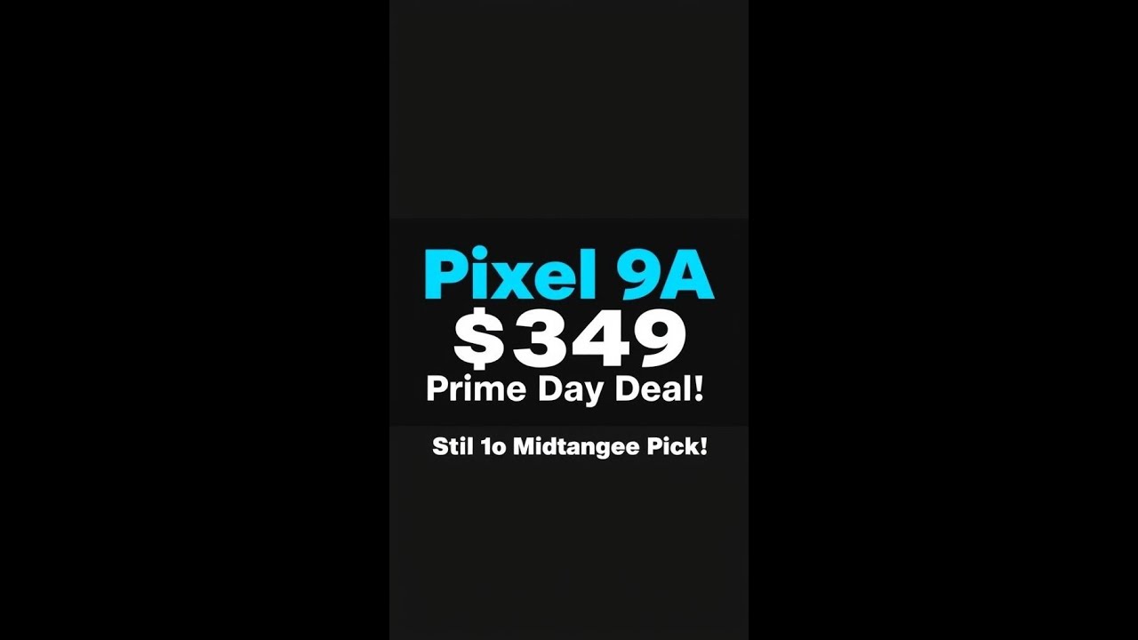 Pixel 9A $349 Prime Day Deal! Still Our Top Midrange Pick!