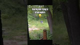 Scaring kids trying to Urban Explore 🏚️