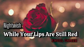 Nightwish - While your lips are still red (Lyrics/letra en español)