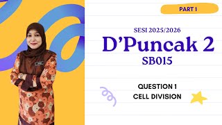 (Part 1) D’PUNCAK 2 25_26 SB015: Q1 Cell Division