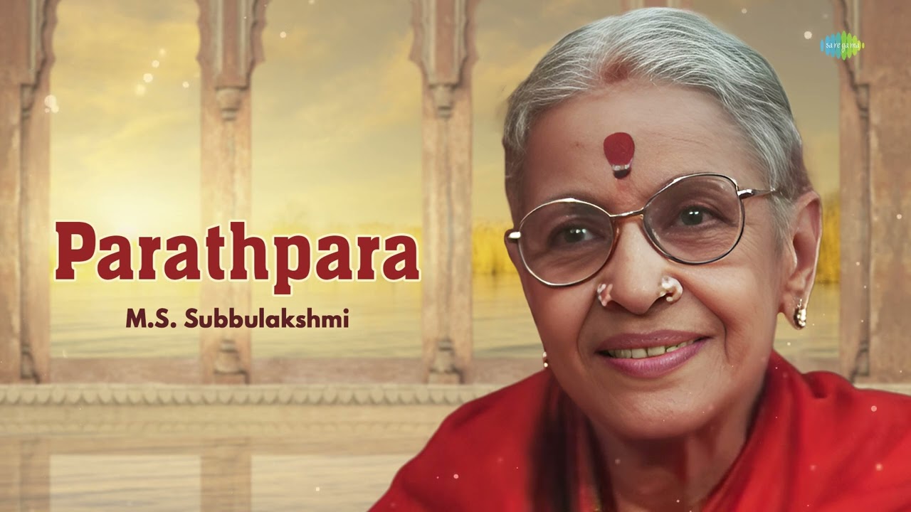 Parathpara  MS Subbulakshmi  Papanasam Sivan  Vachaspathi  Carnatic Classical Song
