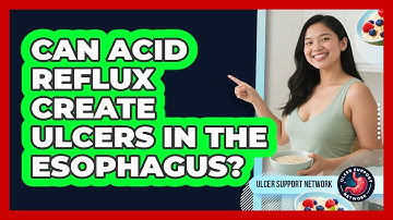 Can Acid Reflux Create Ulcers In The Esophagus? - Ulcer Support Network