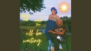 ~ i'll be waiting ~ (feat. Temani Hill)