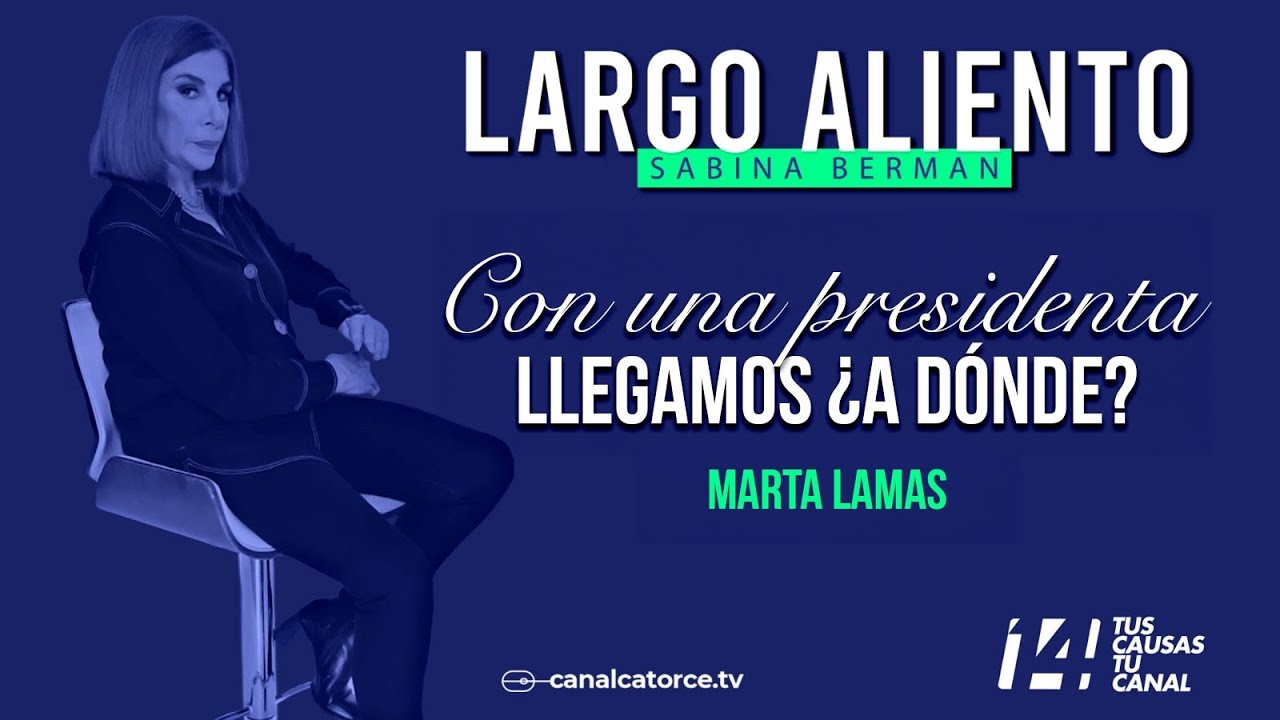 Largo Aliento | Con una presidenta llegamos. ¿A dónde? Marta Lamas