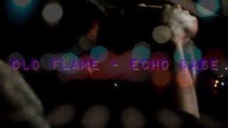 Old Flame - ECHO BASE - Official Video