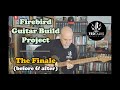 Firebird Guitar Build Project: The Finale (before &amp; after)