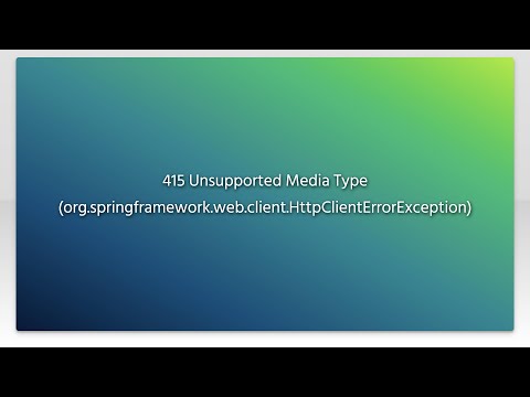 415 Unsupported Media Type (org.springframework.web.client.HttpClientErrorException)