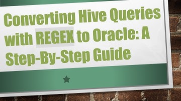 Converting Hive Queries with REGEX to Oracle: A Step-By-Step Guide