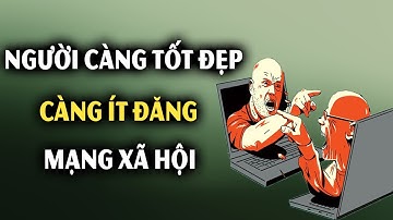 Người càng tốt đẹp càng ít đăng bài lên mạng xã hội!!  Ngẫm Plus