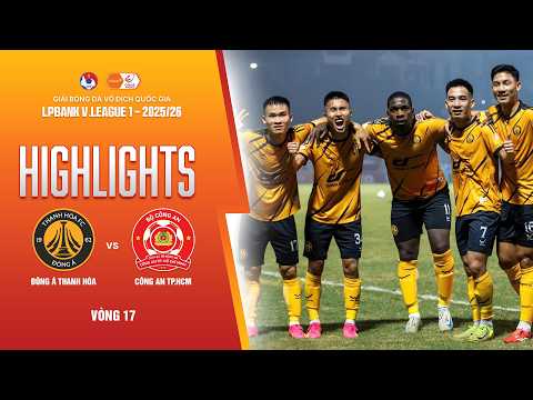 ĐÔNG Á THANH HÓA - CÔNG AN TP.HCM: ĐỊA CHẤN XẢY RA, THÀNH QUẢ NGỌT NGÀO | LPBANK V.LEAGUE 1 2025/26