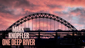 Mark Knopfler - This One’s Not Going To End Well (One Deep River)