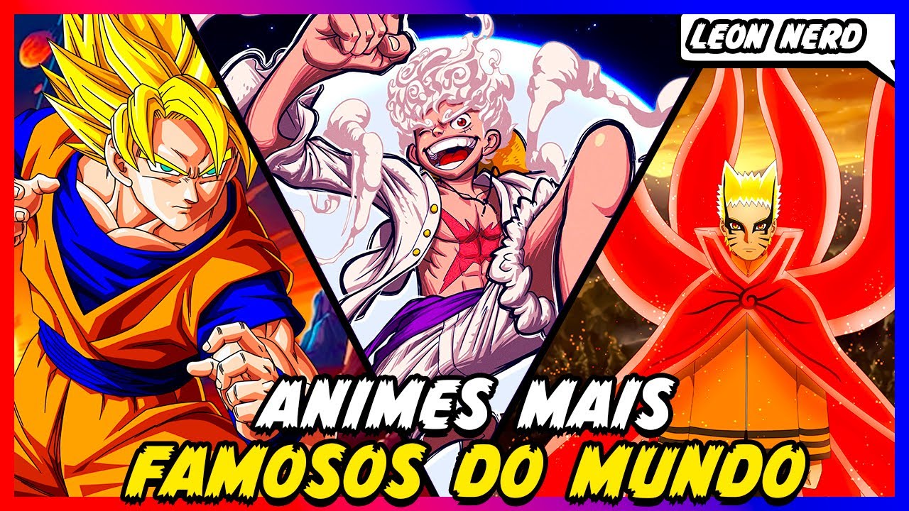 TOP 10 ANIMES MAIS FAMOSOS DE TODOS OS TEMPOS - YouTube