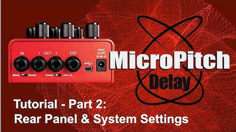 Eventide MicroPitch Delay Pedal Tutorial - Part 2: Rear Panel & System Settings