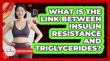 What Is The Link Between Insulin Resistance And Triglycerides? - Cholesterol Support Network