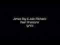 James Bay &amp; Julia Michaels - &#39;Peer Pressure&#39; lyrics