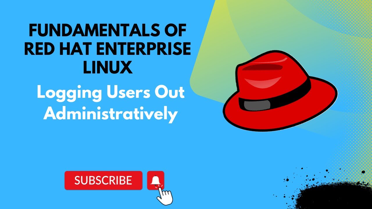 Logging Users Out Administratively || Fundamentals of Red Hat Enterprise Linux