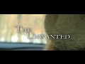 The unwanted   directed by wheresdiggity