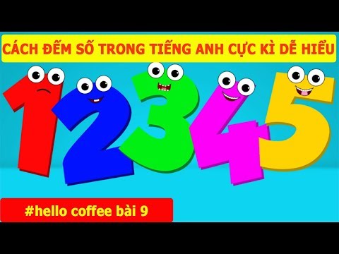Hướng Dẫn Đếm Số Trong Tiếng Anh Cực Kì Dễ Hiểu - Cách Đọc Số Trong Tiếng Anh - Hello Coffee Bài 9