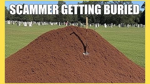 Scammer getting buried